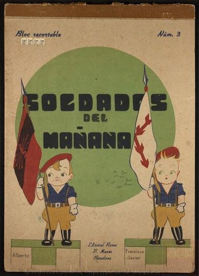 Centro Documental de la Memoria Histórica, Children's booklets (“Soldiers of Tomorrow”) with 8 cardboard sheets printed in color featuring cut-outs of child soldiers from different factions, characterized as Falangists, Carlists, and Nationalists, link here.