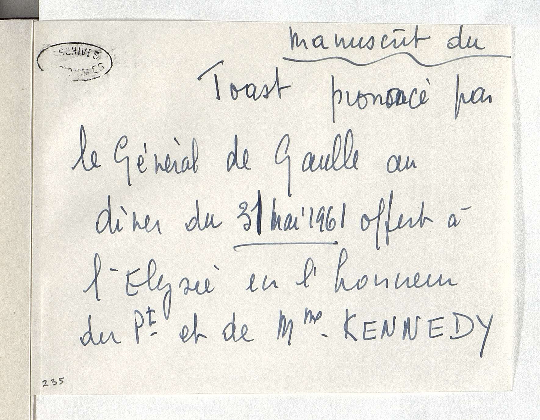 Archives Nationales, Archive Charles De Gaulle, President de la République, De Gaulle's speech during the state visit to France by John Fitzgerald Kennedy, President of the United States, and his wife Jacqueline Kennedy, (May 31-June 2, 1961) available here
